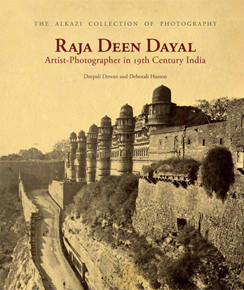 The Alkazi Collection of Photography. Raja Deen Dayal: Artist-Photographer in 19th Century India. Deepali and Deborah Huston.